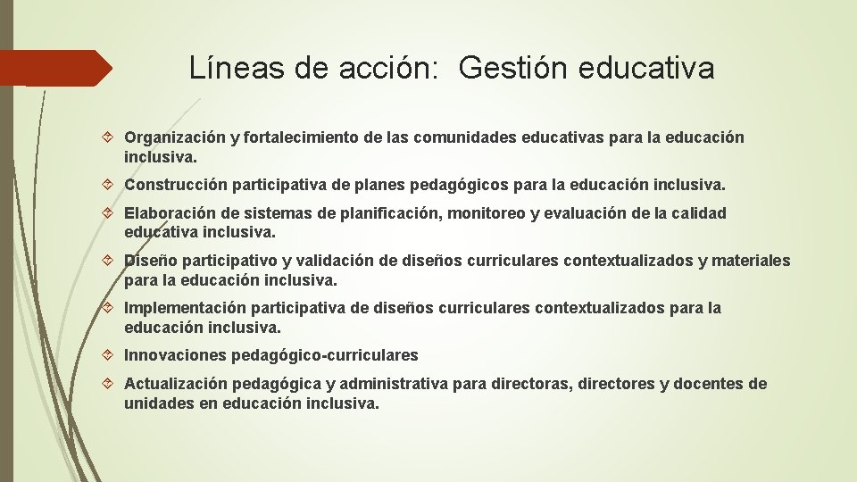 Líneas de acción: Gestión educativa Organización y fortalecimiento de las comunidades educativas para la