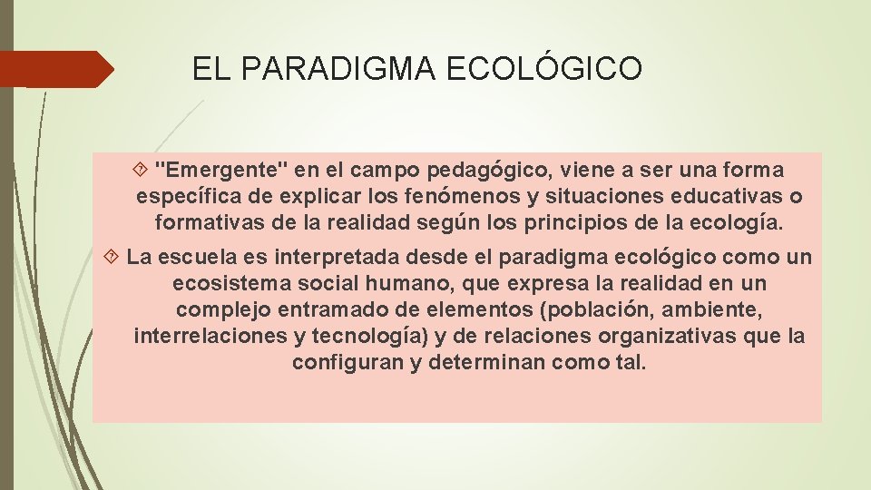 EL PARADIGMA ECOLÓGICO "Emergente" en el campo pedagógico, viene a ser una forma específica