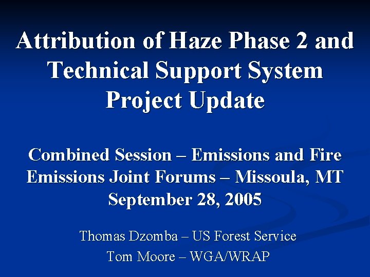 Attribution of Haze Phase 2 and Technical Support System Project Update Combined Session –