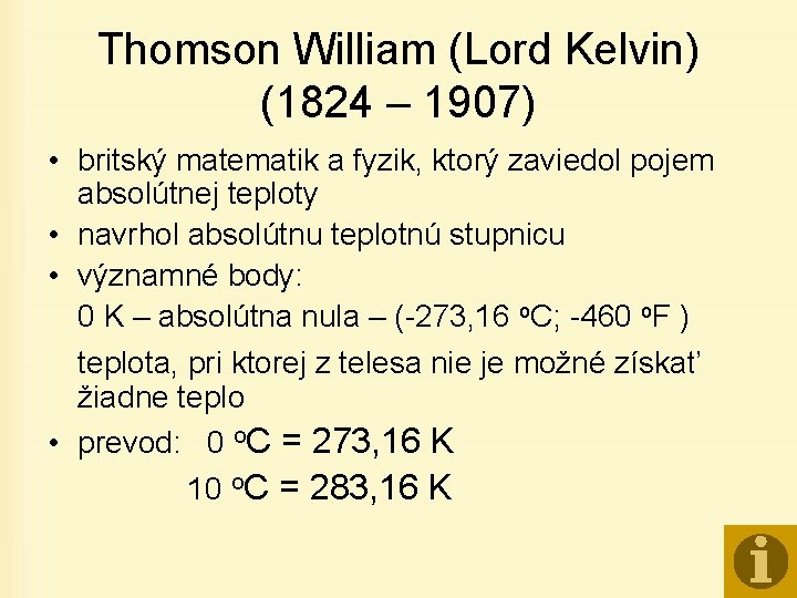 Thomson William (Lord Kelvin) (1824 – 1907) • britský matematik a fyzik, ktorý zaviedol