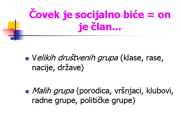 Čovek je socijalno biće = on je član. . . n n Velikih društvenih