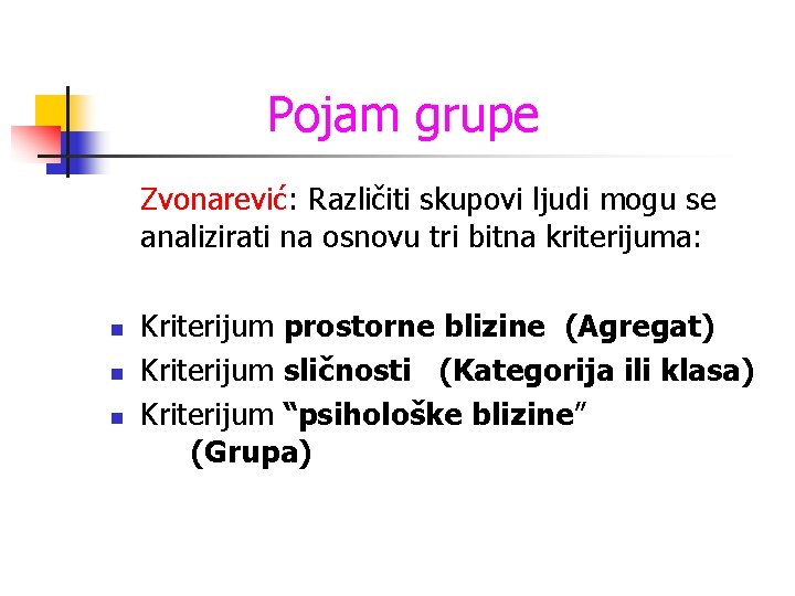 Pojam grupe Zvonarević: Različiti skupovi ljudi mogu se analizirati na osnovu tri bitna kriterijuma: