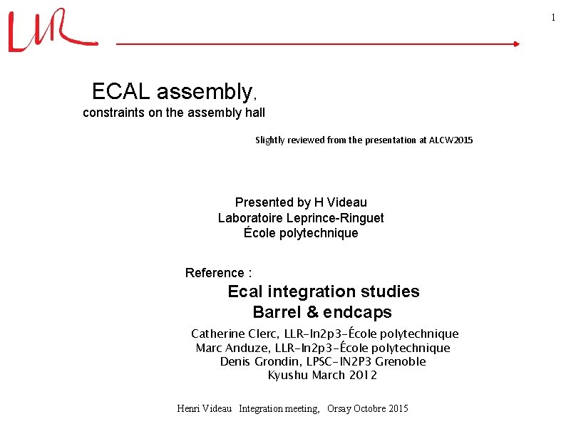 1 ECAL assembly, constraints on the assembly hall Slightly reviewed from the presentation at