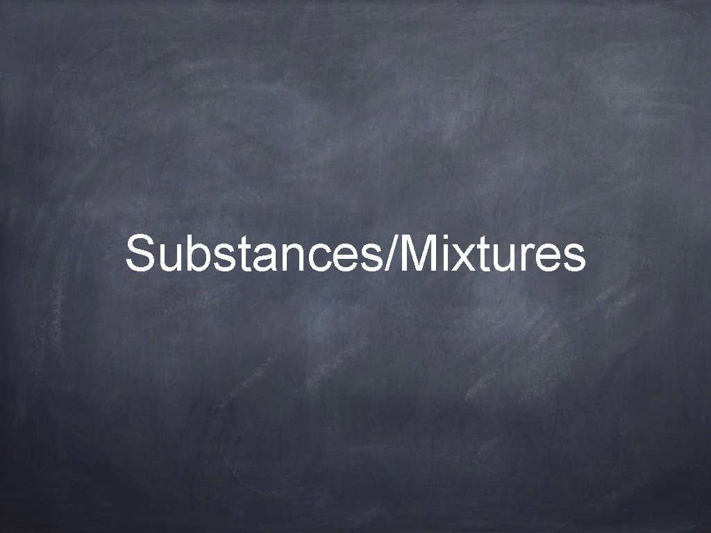Substances/Mixtures 