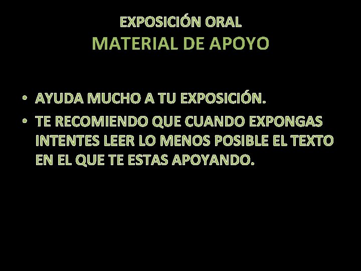 EXPOSICIÓN ORAL MATERIAL DE APOYO • AYUDA MUCHO A TU EXPOSICIÓN. • TE RECOMIENDO