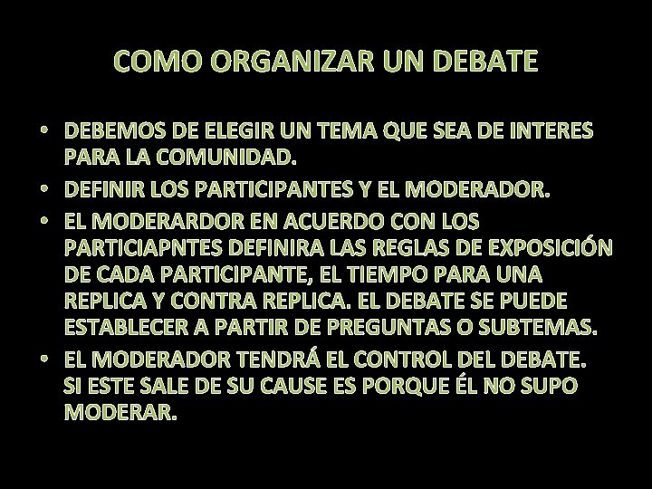 COMO ORGANIZAR UN DEBATE • DEBEMOS DE ELEGIR UN TEMA QUE SEA DE INTERES