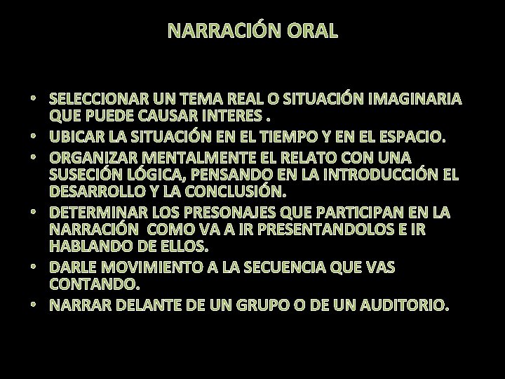 NARRACIÓN ORAL • SELECCIONAR UN TEMA REAL O SITUACIÓN IMAGINARIA QUE PUEDE CAUSAR INTERES.