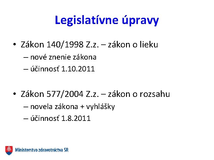 Legislatívne úpravy • Zákon 140/1998 Z. z. – zákon o lieku – nové znenie