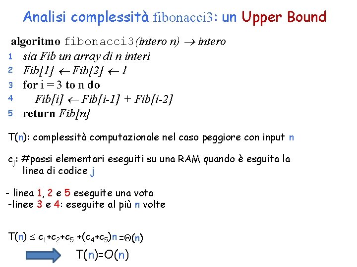 Analisi complessità fibonacci 3: un Upper Bound algoritmo fibonacci 3(intero n) intero 1 sia