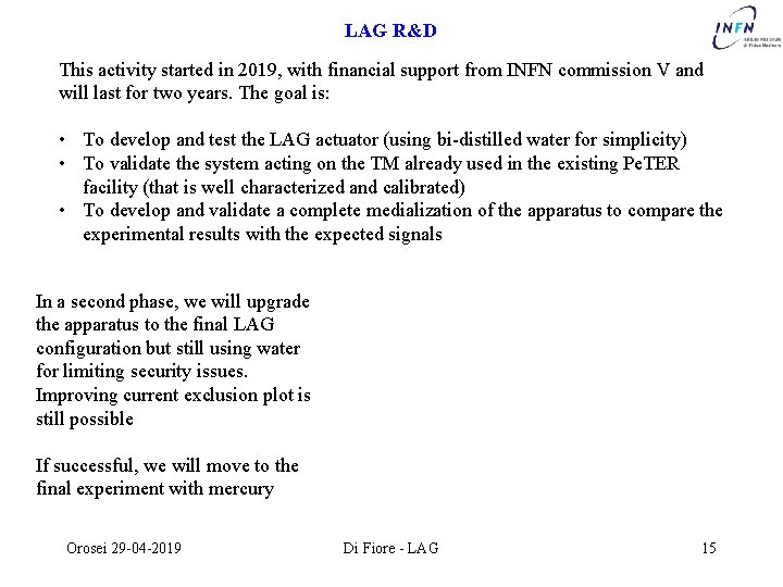 LAG R&D This activity started in 2019, with financial support from INFN commission V