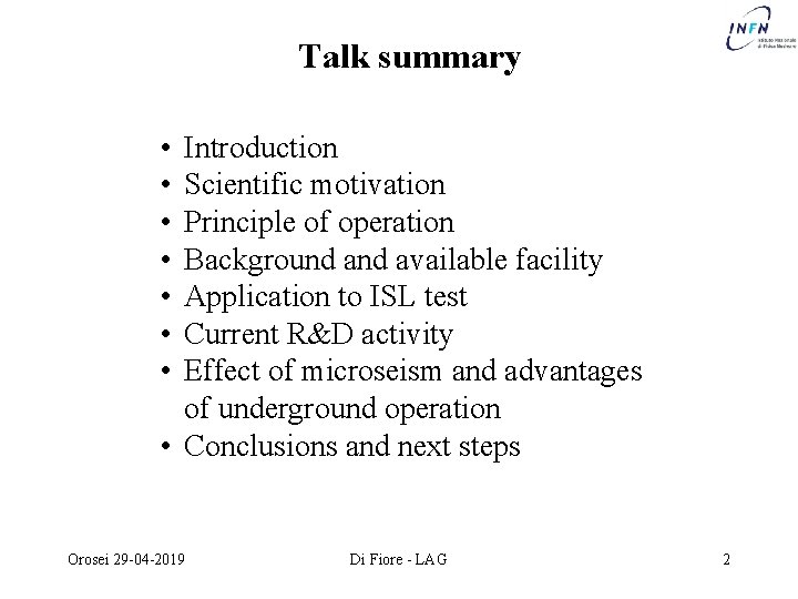 Talk summary • • Introduction Scientific motivation Principle of operation Background available facility Application