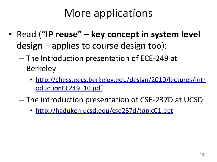 More applications • Read (“IP reuse” – key concept in system level design –