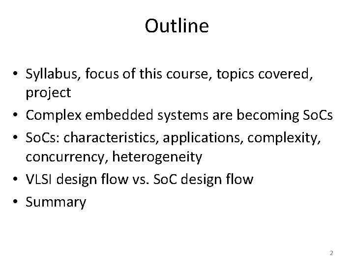 Outline • Syllabus, focus of this course, topics covered, project • Complex embedded systems