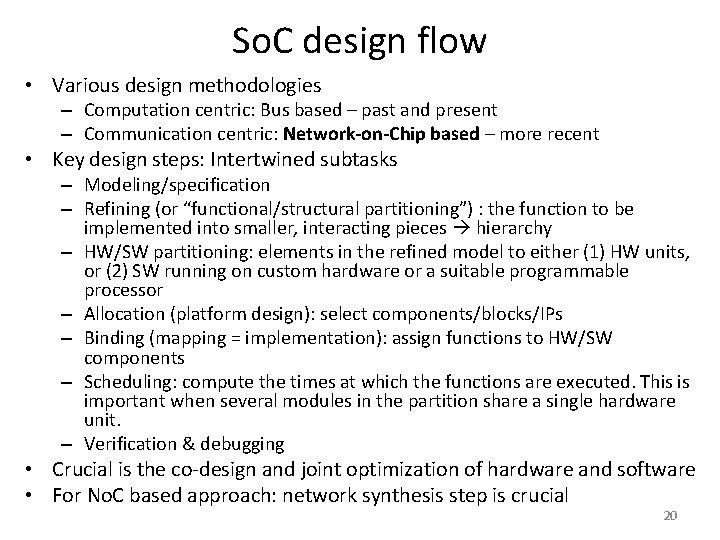 So. C design flow • Various design methodologies – Computation centric: Bus based –