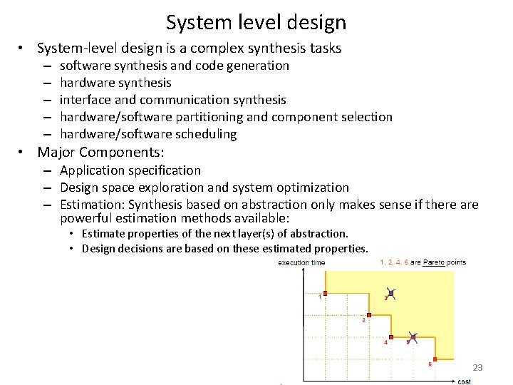 System level design • System-level design is a complex synthesis tasks – – –
