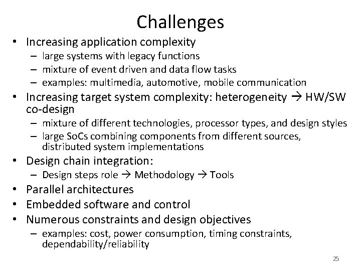 Challenges • Increasing application complexity – large systems with legacy functions – mixture of
