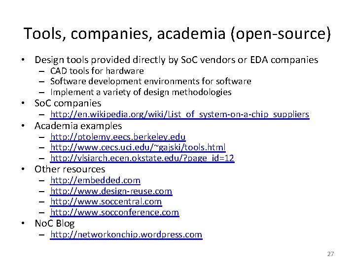 Tools, companies, academia (open-source) • Design tools provided directly by So. C vendors or