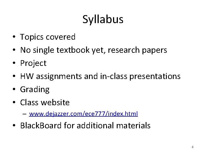 Syllabus • • • Topics covered No single textbook yet, research papers Project HW