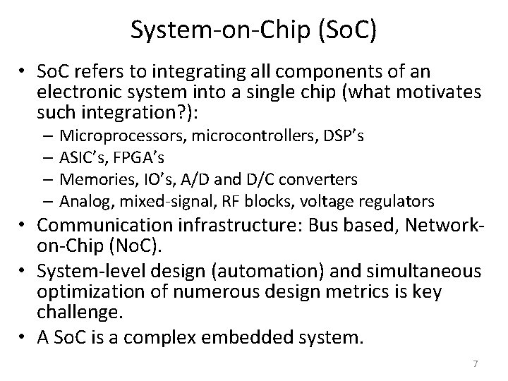 System-on-Chip (So. C) • So. C refers to integrating all components of an electronic