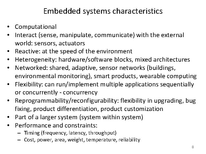 Embedded systems characteristics • Computational • Interact (sense, manipulate, communicate) with the external world: