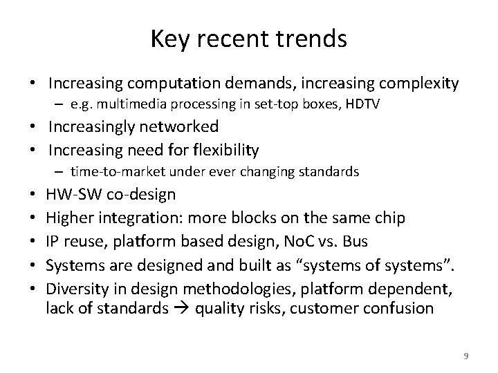 Key recent trends • Increasing computation demands, increasing complexity – e. g. multimedia processing