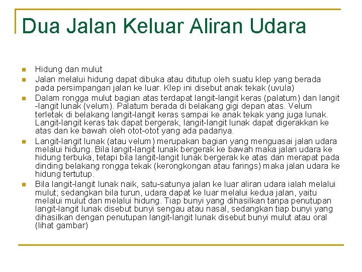 Dua Jalan Keluar Aliran Udara n n n Hidung dan mulut Jalan melalui hidung Dua Jalan Keluar Aliran Udara n n n Hidung dan mulut Jalan melalui hidung