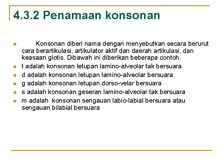4. 3. 2 Penamaan konsonan n n n Konsonan diberi nama dengan menyebutkan secara 4. 3. 2 Penamaan konsonan n n n Konsonan diberi nama dengan menyebutkan secara