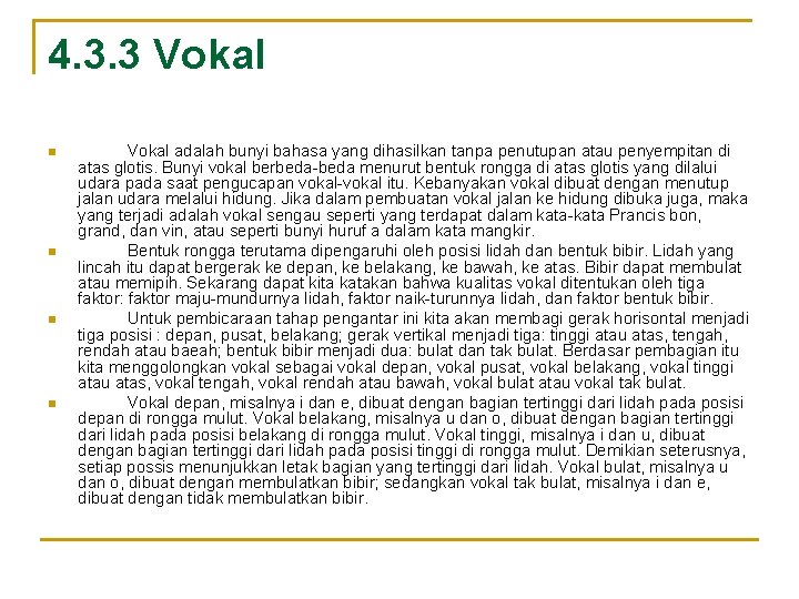 4. 3. 3 Vokal n n Vokal adalah bunyi bahasa yang dihasilkan tanpa penutupan 4. 3. 3 Vokal n n Vokal adalah bunyi bahasa yang dihasilkan tanpa penutupan
