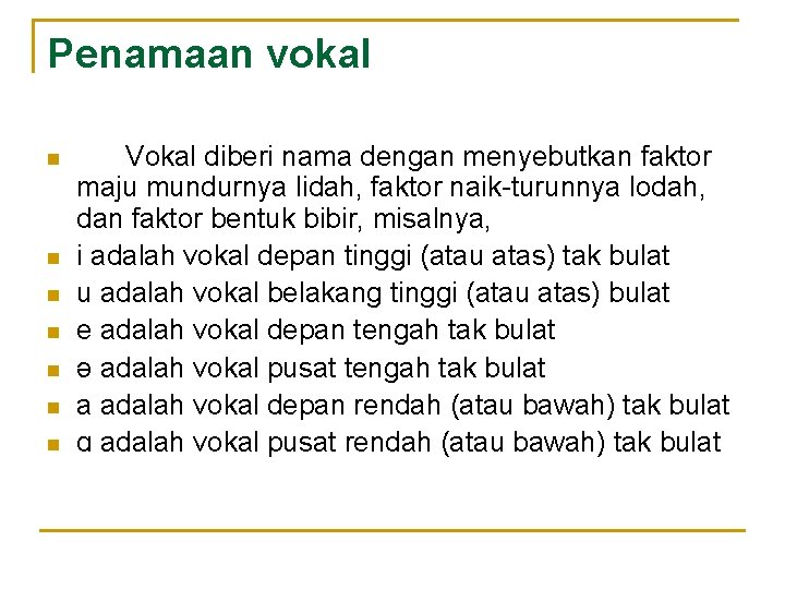 Penamaan vokal n n n n Vokal diberi nama dengan menyebutkan faktor maju mundurnya Penamaan vokal n n n n Vokal diberi nama dengan menyebutkan faktor maju mundurnya