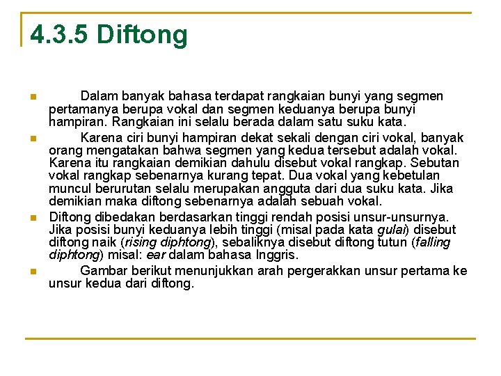 4. 3. 5 Diftong n n Dalam banyak bahasa terdapat rangkaian bunyi yang segmen 4. 3. 5 Diftong n n Dalam banyak bahasa terdapat rangkaian bunyi yang segmen