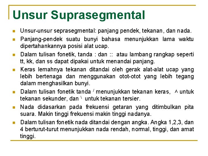 Unsur Suprasegmental n n n n Unsur-unsur seprasegmental: panjang pendek, tekanan, dan nada. Panjang-pendek Unsur Suprasegmental n n n n Unsur-unsur seprasegmental: panjang pendek, tekanan, dan nada. Panjang-pendek