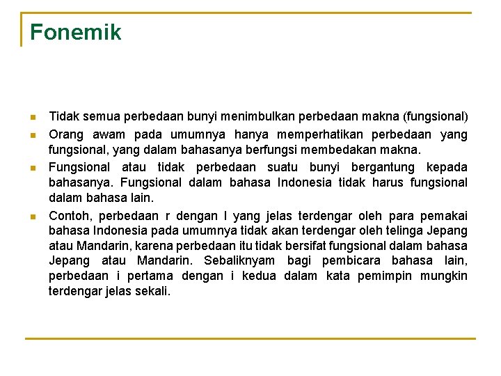 Fonemik n n Tidak semua perbedaan bunyi menimbulkan perbedaan makna (fungsional) Orang awam pada Fonemik n n Tidak semua perbedaan bunyi menimbulkan perbedaan makna (fungsional) Orang awam pada
