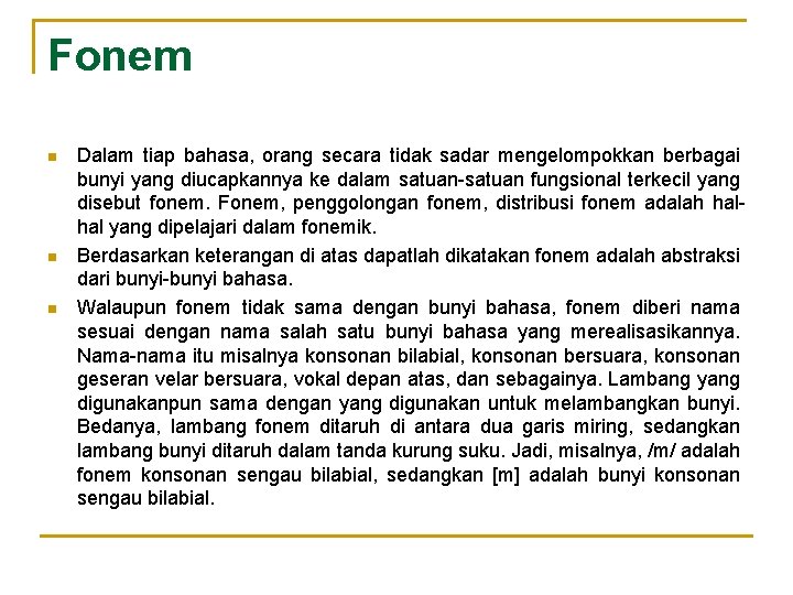 Fonem n n n Dalam tiap bahasa, orang secara tidak sadar mengelompokkan berbagai bunyi Fonem n n n Dalam tiap bahasa, orang secara tidak sadar mengelompokkan berbagai bunyi