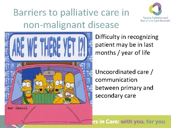 Barriers to palliative care in non-malignant disease Difficulty in recognizing patient may be in