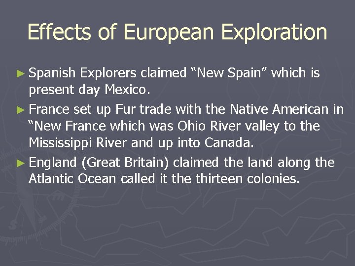 Effects of European Exploration ► Spanish Explorers claimed “New Spain” which is present day