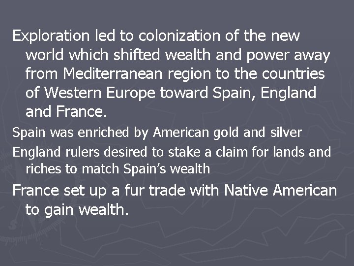 Exploration led to colonization of the new world which shifted wealth and power away