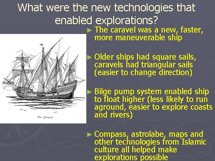 What were the new technologies that enabled explorations? ► The caravel was a new,