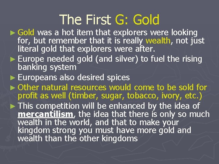 ► Gold The First G: Gold was a hot item that explorers were looking