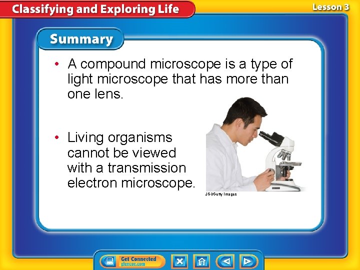  • A compound microscope is a type of light microscope that has more