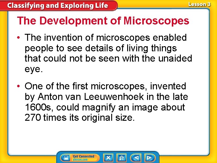 The Development of Microscopes • The invention of microscopes enabled people to see details