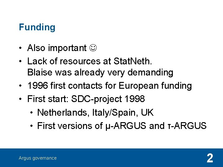 Funding • Also important • Lack of resources at Stat. Neth. Blaise was already