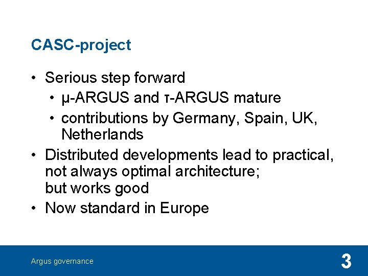 CASC-project • Serious step forward • μ-ARGUS and τ-ARGUS mature • contributions by Germany,
