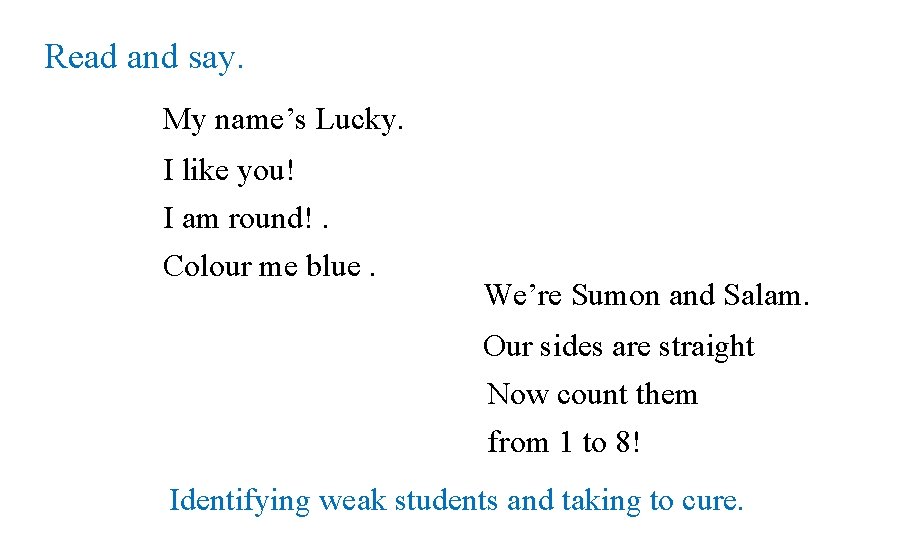 Read and say. My name’s Lucky. I like you! I am round!. Colour me