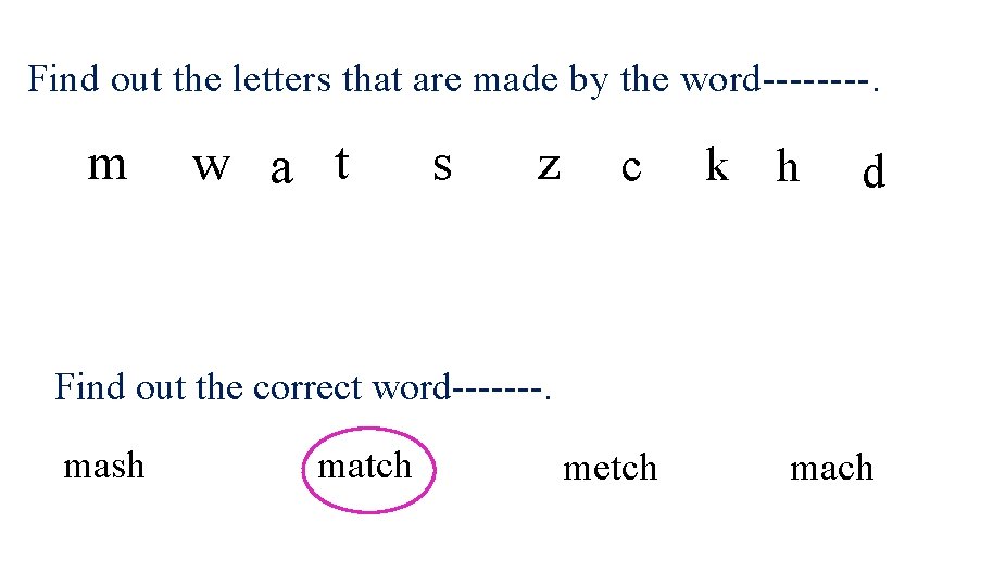 Find out the letters that are made by the word----. m w a t