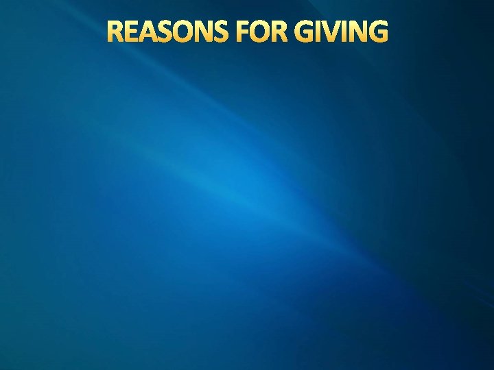 REASONS FOR GIVING 