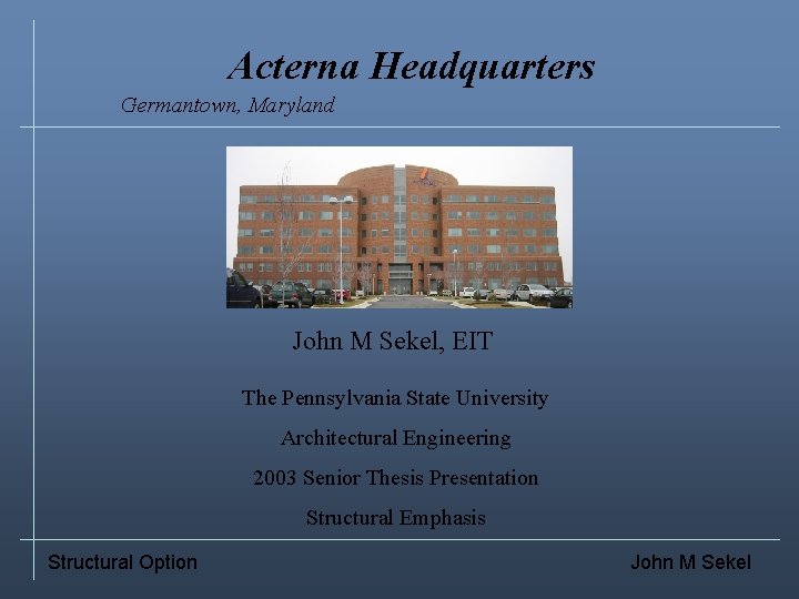 Acterna Headquarters Germantown, Maryland John M Sekel, EIT The Pennsylvania State University Architectural Engineering