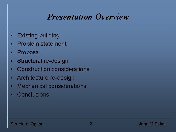 Presentation Overview • • Existing building Problem statement Proposal Structural re-design Construction considerations Architecture