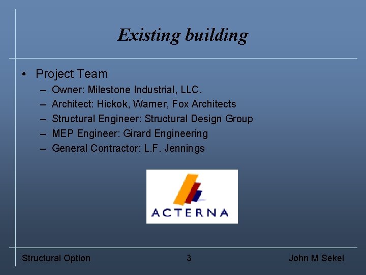 Existing building • Project Team – – – Owner: Milestone Industrial, LLC. Architect: Hickok,