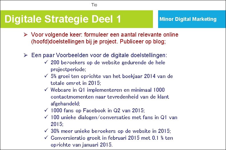 Tio Digitale Strategie Deel 1 Minor Digital Marketing Ø Voor volgende keer: formuleer een