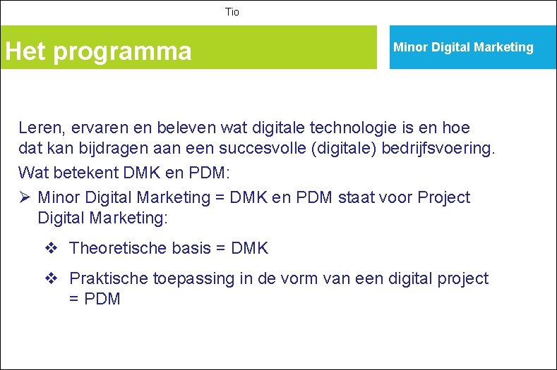 Tio Het programma Minor Digital Marketing Leren, ervaren en beleven wat digitale technologie is